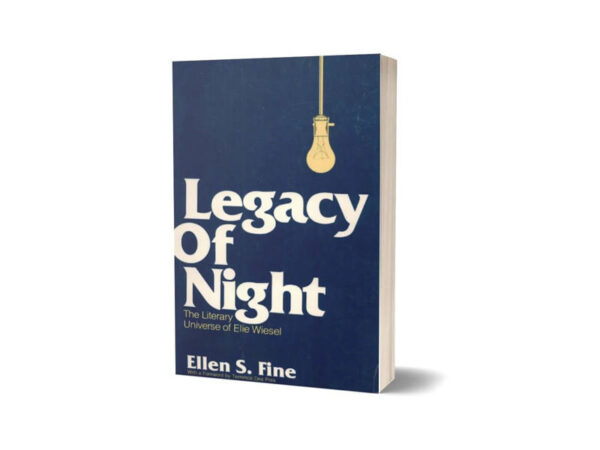Legacy of night the literary Universe of Elie Wiesel By Ellen S. Fine