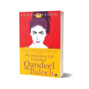 The Sensational Life And Death Of Qandeel Baloch By Sanam Maher