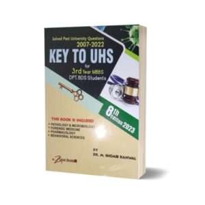 Key To UHS For 3rd Year MBBS BDS 8th Ed & PMDC By Dr M Shoaib Kanwal