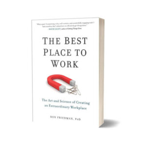 The Best Place to Work By Ron Friedman PHD