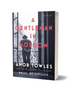 A Gentleman in Moscow By Amor Towles