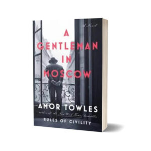 A Gentleman in Moscow By Amor Towles