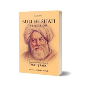 Bulleh Shah A Selection Rendered into English Verse By Taufiq Rafat