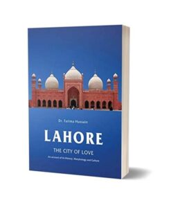 Lahore The City of Love By Fatima Hussain