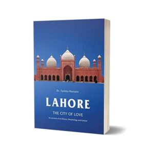 Lahore The City of Love By Fatima Hussain
