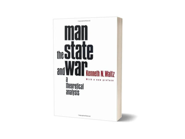Man the State and War A Theoretical Analysis Revised Edition By Kenneth N. Waltz