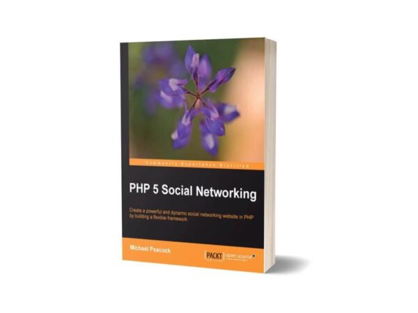 PHP 5 Social Networking By Michael Peacock