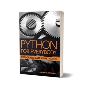 Python for Everybody Exploring Data in Python 3 By Charles Severance