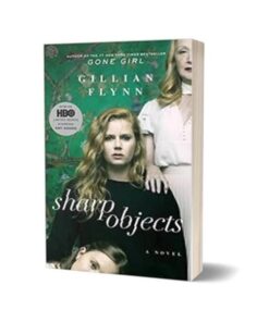 Sharp Objects Novel By Gillian Flynn