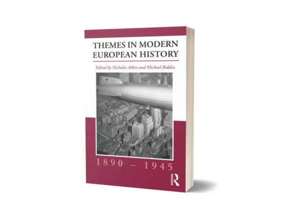 Themes in Modern European History, 1890–1945 By Nicholas Atkin