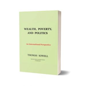 Wealth, Poverty and Politics An International Perspective By Thomas Sowell