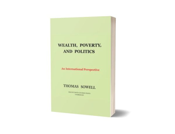 Wealth, Poverty and Politics An International Perspective By Thomas Sowell