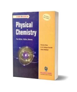 Physical Chemistry For B.S.C B.S.C ( Hons ) Majeed Sons