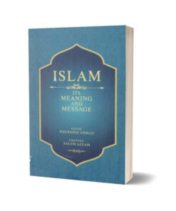 Islam its Meaning and Messages By Professor Khurshid Ahmed