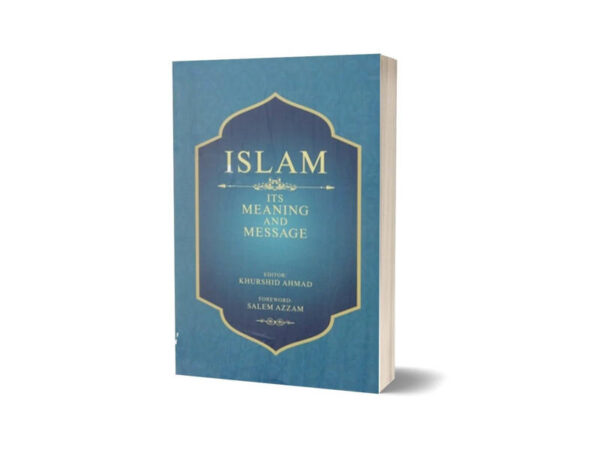 Islam its Meaning and Messages By Professor Khurshid Ahmed