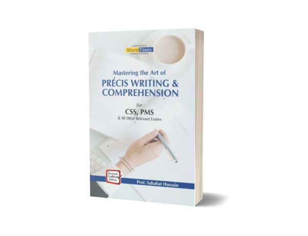 Mastering the Art of Precis Writing & Comprehension By Sabahat Hussain JWT
