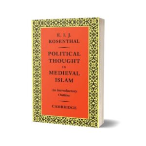 Political Thought in Medieval Islam An Introductory Outline By Erwin Rosenthal