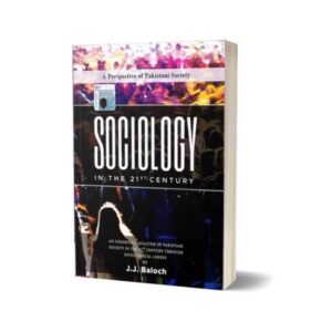 Sociology in The 21st Century BY J.J.Baloch