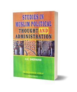 Studies in Muslim political thought and administration By Haroon Khan Sherwani