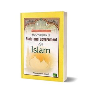 The Principles of State and Government in Islam By Muhammad Asad