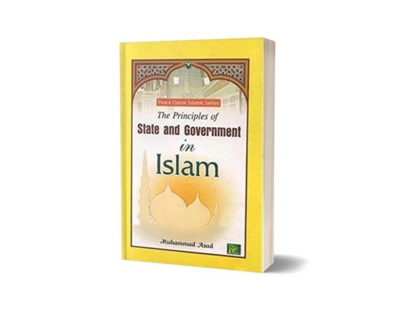 The Principles of State and Government in Islam By Muhammad Asad