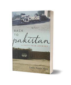 Back to Pakistan A Fifty Year Journey Book by Leslie Noyes Mass