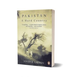Pakistan A hard country By Anatol lieven