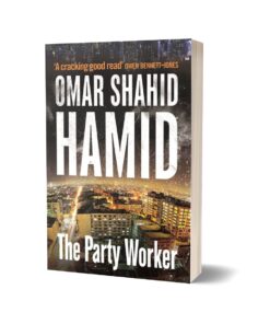 The Party Worker By Omar Shahid Hamid