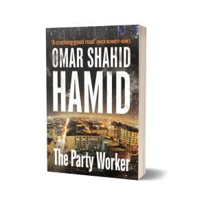 The Party Worker By Omar Shahid Hamid