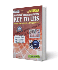 Key to UHS Solved Question Papers For Final Year MBBS & DPS Part I & II By Dr. M Shoaib Kanwal