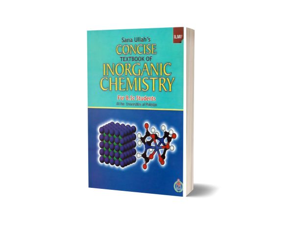 Concise Text Book Of Inorganic Chemistry For B.Sc. By sana ullah's