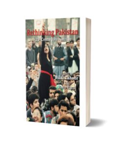 Rethinking Pakistan A 21st Century Perspective By Bilal Zahoor with Raza Rumi-Folio Books
