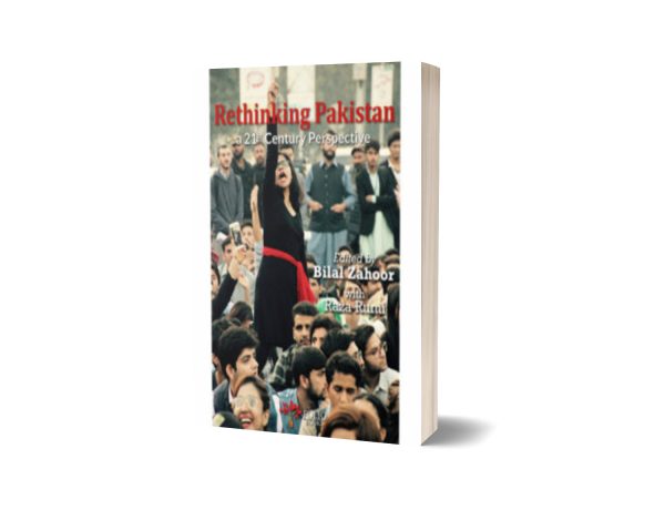 Rethinking Pakistan A 21st Century Perspective By Bilal Zahoor with Raza Rumi-Folio Books