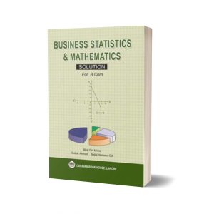 Solution Manual Business Statistics & Mathematics for B.Com