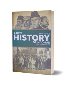 A New history of Indo-Pakistan With Solved MCQs ( Since 1526 A.D ) Volume One & Two By Prof K Ali & Azra Ali