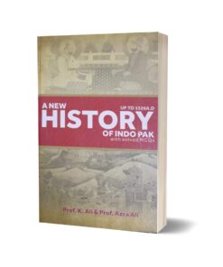 A New history of Indo-Pakistan With Solved MCQs ( Since 1526 A.D ) Volume One & Two By Prof K Ali & Azra Ali