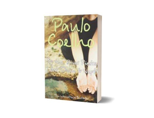 By the River Piedra I Sat Down and Wept By Paulo Coelho