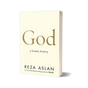 God A Human History By Reza Aslan