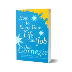 How To Enjoy Your Life And Job By Dale carneigie