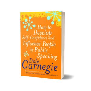 How to Develop Self-confidence and Influence People by Public Speaking By Dale carnegie