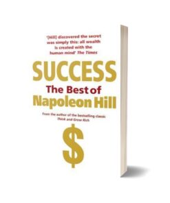 Success the best of Napoleon Hill By Napoleon Hill