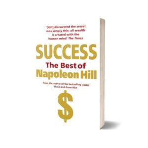 Success the best of Napoleon Hill By Napoleon Hill