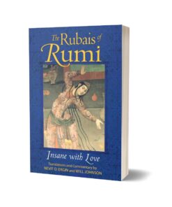 The Rubais of Rumi Insane with Love By Rumi