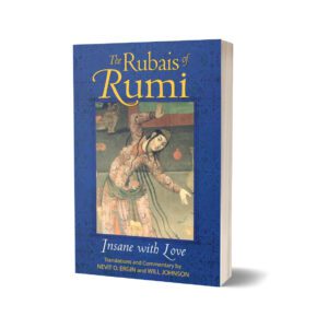 The Rubais of Rumi Insane with Love By Rumi