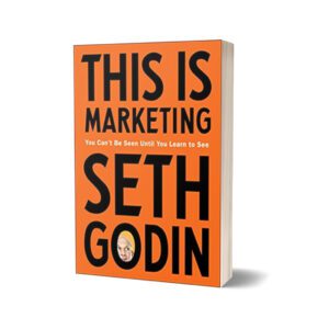 This is Marketing You Can’t Be Seen Until You Learn To See by Seth Godin