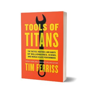Tools of Titans By Tim Ferriss