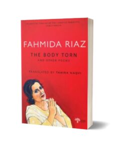 Fahmida Riaz – The Body Torn And Other Poems