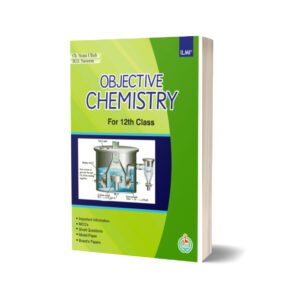 Objective Chemistry For 12th Class By Ch. Sana Ullah, M. D. Naeem