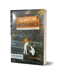 Quantum Mechanics for Msc and Bs programme By Prof Kaleem Akhtar