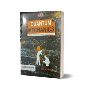 Quantum Mechanics for Msc and Bs programme By Prof Kaleem Akhtar